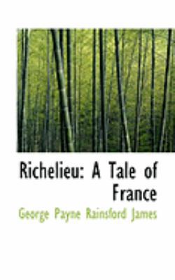 Richelieu: A Tale of France 0554808560 Book Cover