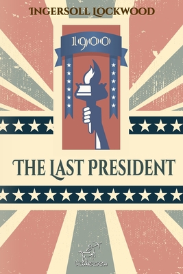 1900 - The Last President: New edition with exp... [Large Print] 1646733983 Book Cover