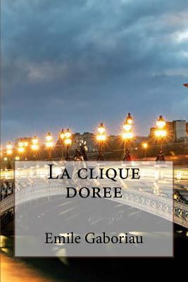 La clique doree [French] 1530627249 Book Cover