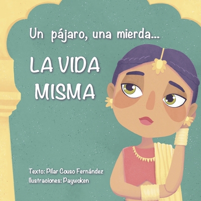 Un pájaro, una mierda...LA VIDA MISMA [Spanish] 8412638409 Book Cover