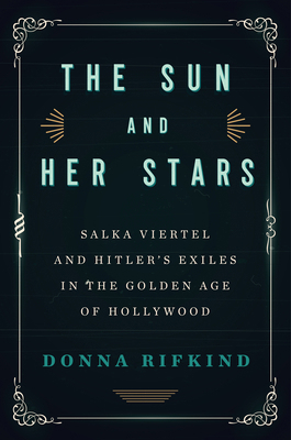 The Sun and Her Stars: Salka Viertel and Hitler... 1590517210 Book Cover