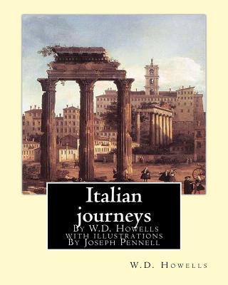 Italian journeys; By W.D. Howells with illustra... 1537051172 Book Cover