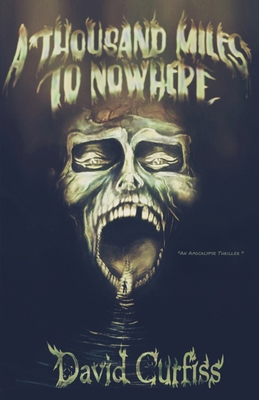 A Thousand Miles to Nowhere: An Apocalypse Thri... 1734273100 Book Cover