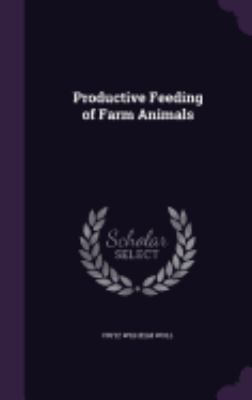 Productive Feeding of Farm Animals 1358435405 Book Cover