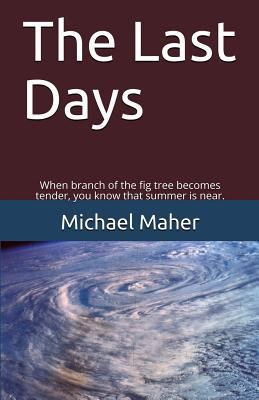 The Last Days: When the branch of the fig tree ... 0620782323 Book Cover