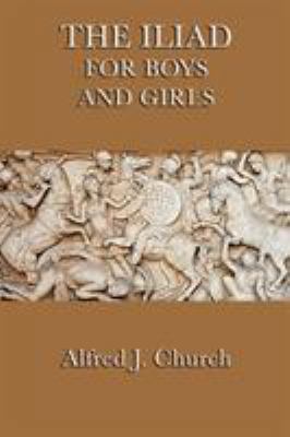 The Iliad for Boys and Girls 1617203998 Book Cover