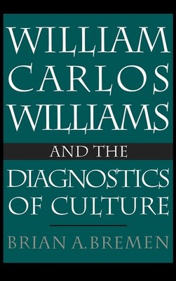 William Carlos Williams and the Diagnostics of ... 019507226X Book Cover