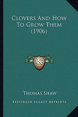 Clovers And How To Grow Them (1906) 1163982199 Book Cover