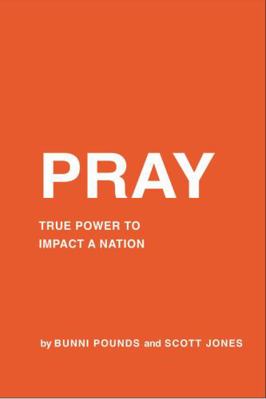 Pray : True Power to Impact a Nation