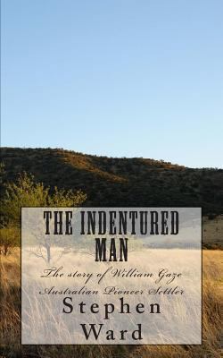 The Indentured Man: The story of William Gaze A... 148018425X Book Cover