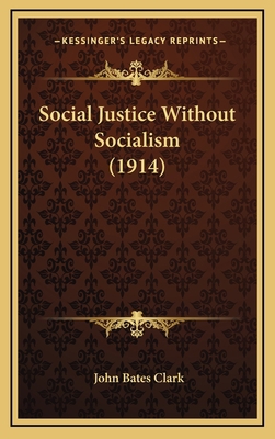 Social Justice Without Socialism (1914) 1168743761 Book Cover