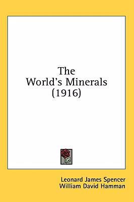 The World's Minerals (1916) 1436614791 Book Cover