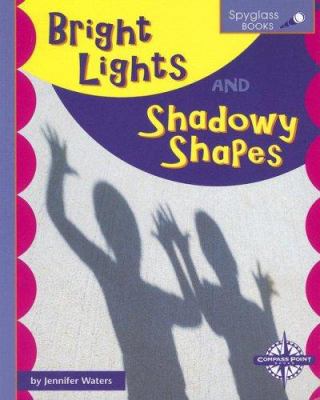 Bright Lights and Shadowy Shapes 0756510392 Book Cover