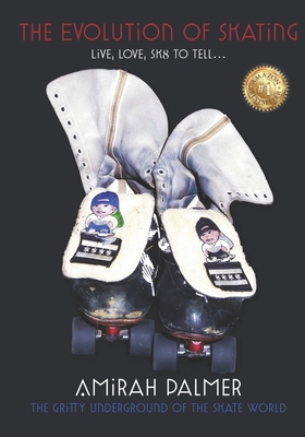 The Evolution of Skating: Live, Love, Sk8 to Te...            Book Cover