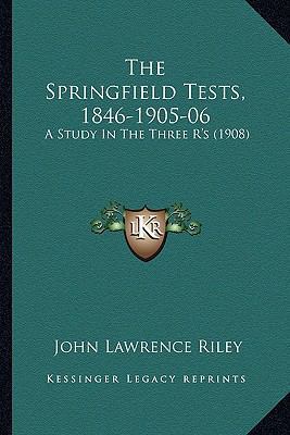 The Springfield Tests, 1846-1905-06: A Study In... 1165582686 Book Cover