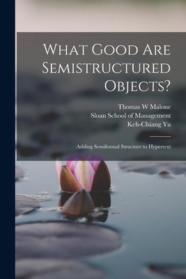 What Good are Semistructured Objects?: Adding S... 1015755232 Book Cover