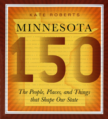 Minnesota 150: The People, Places, and Things T... 0873515943 Book Cover