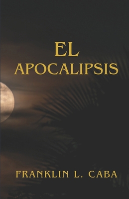 El Apocalipsis [Spanish] 1666408255 Book Cover