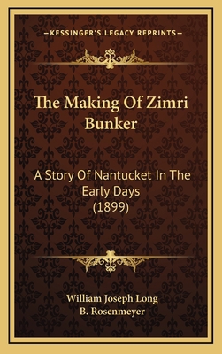 The Making Of Zimri Bunker: A Story Of Nantucke... 1165959860 Book Cover