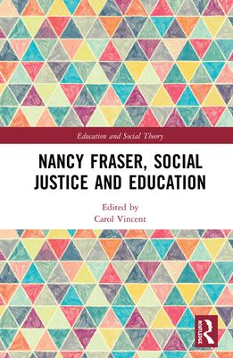 Nancy Fraser, Social Justice and Education 1138391948 Book Cover