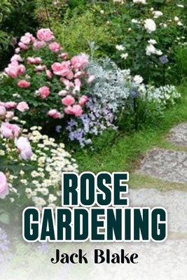 Rose Gardening B0D92X2X9T Book Cover