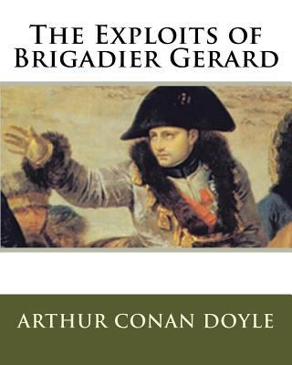 The Exploits of Brigadier Gerard 1535224754 Book Cover