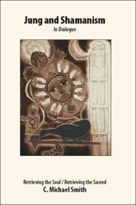 Jung and Shamanism in Dialogue: Retrieving the ... 1425115438 Book Cover