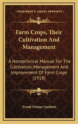 Farm Crops, Their Cultivation And Management: A... 1166655849 Book Cover