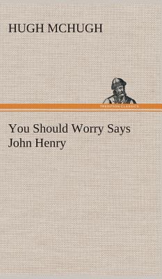 You Should Worry Says John Henry 3849515826 Book Cover