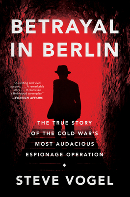 Betrayal in Berlin: The True Story of the Cold ... 0062449605 Book Cover