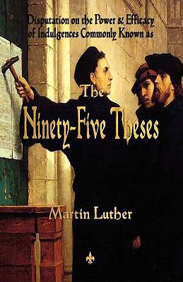 Luther's Ninety-Five Theses 1603864067 Book Cover