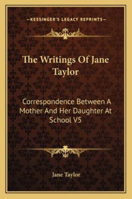 The Writings Of Jane Taylor: Correspondence Bet... 1163238147 Book Cover