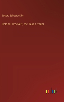 Colonel Crockett, the Texan trailer 3368940910 Book Cover