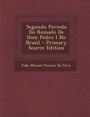 Segundo Periodo Do Reinado De Dom Pedro I No Br... [Portuguese] 1289548951 Book Cover