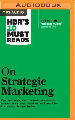 HBR's 10 Must Reads on Strategic Marketing 1511367253 Book Cover