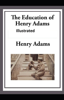 Paperback The Education of Henry Adams Illustrated Book
