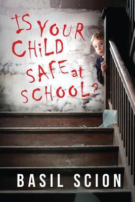Is Your Child Safe At School? 0692749551 Book Cover
