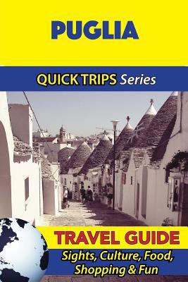 Puglia Travel Guide (Quick Trips Series): Sight... 1533051895 Book Cover