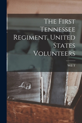 The First Tennessee Regiment, United States Vol... 1018095705 Book Cover