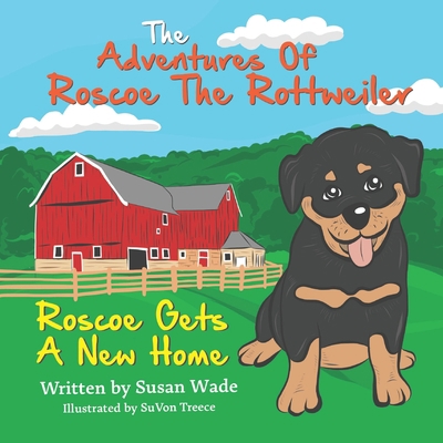 The Adventures of Roscoe The Rottweiler: Roscoe... B0BMSR6JMD Book Cover