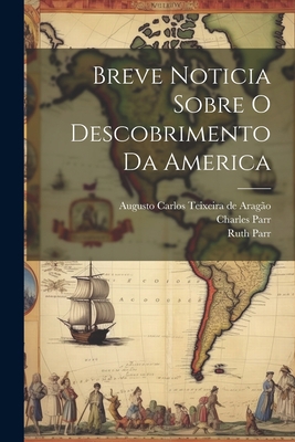 Breve Noticia Sobre O Descobrimento Da America [Portuguese] 1021413631 Book Cover