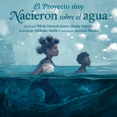 El Proyecto 1619: Nacieron Sobre El Agua [Spanish] 0593625048 Book Cover