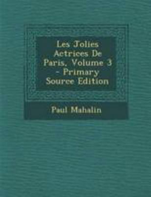 Les Jolies Actrices De Paris, Volume 3 [French] 1295094150 Book Cover