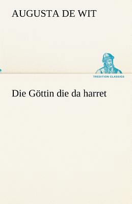 Die Gottin Die Da Harret [German] 3842419090 Book Cover