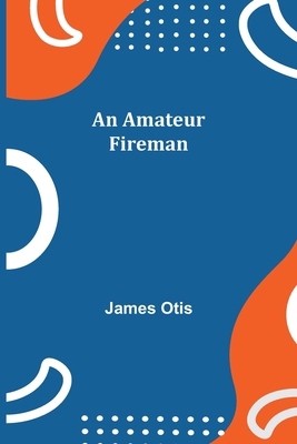 An Amateur Fireman 9354949614 Book Cover