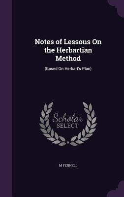 Notes of Lessons On the Herbartian Method: (Bas... 1356920217 Book Cover
