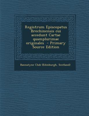 Registrum Episcopatus Brechinensis Cui Accedunt... [Latin] 1294924842 Book Cover