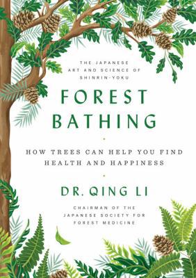 Forest Bathing: The Power of Trees to Relieve S... [Large Print] 1432850172 Book Cover