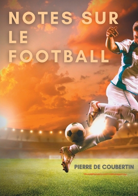 Notes sur le football [French] 2322267902 Book Cover