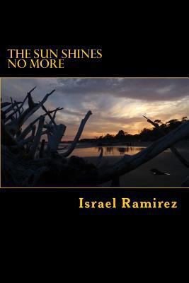 The Sun Shines No More 1499700938 Book Cover